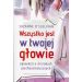 Wszystko jest w twojej głowie. Opowieści o chorobach psychosomatycznych
